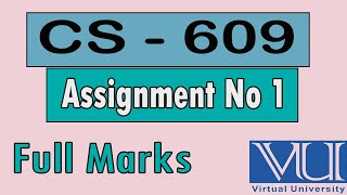 CS - 609 Assignment No 1 || VU Solved Assignment || CS609 solved Assignment