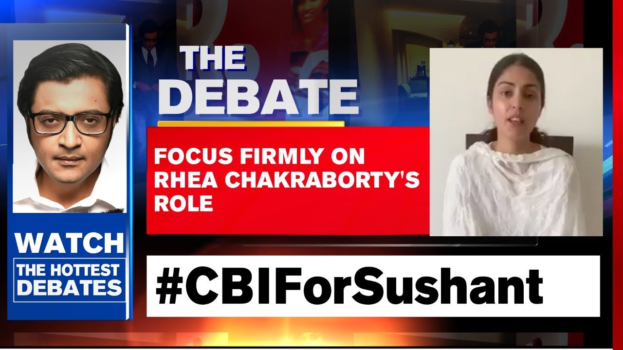 Sushant S Death Probe Focus Firmly On Rhea Chakraborty S Role The Debate With Arnab Goswami Youtube