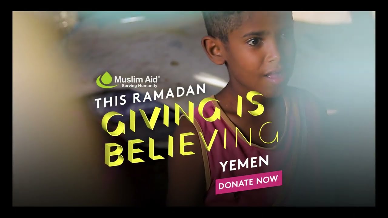 Save Yemen Appeal | Responding Is Believing | Muslim Aid