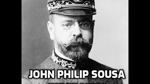 John Philip Sousa Biography of the March King