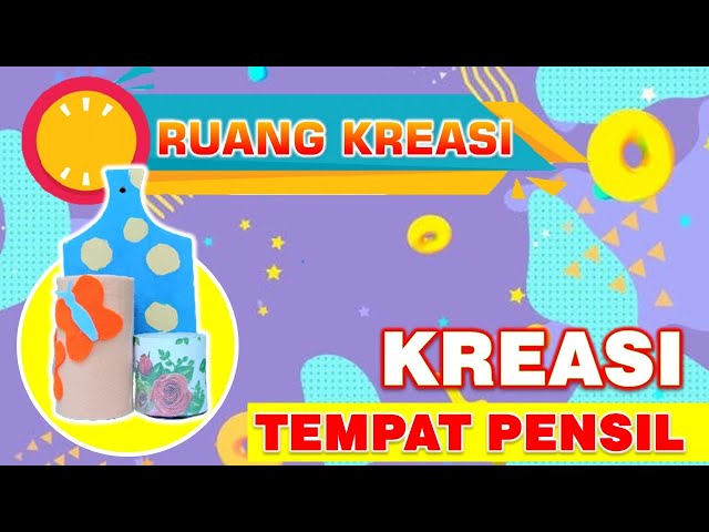 LIBURAN!!! YUK BERKREASI MEMBUAT TEMPAT PENSIL class=