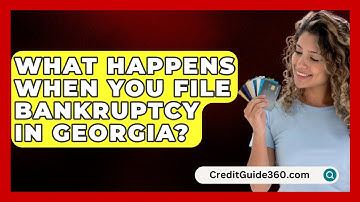 What Happens When You File Bankruptcy In Georgia? - CreditGuide360.com