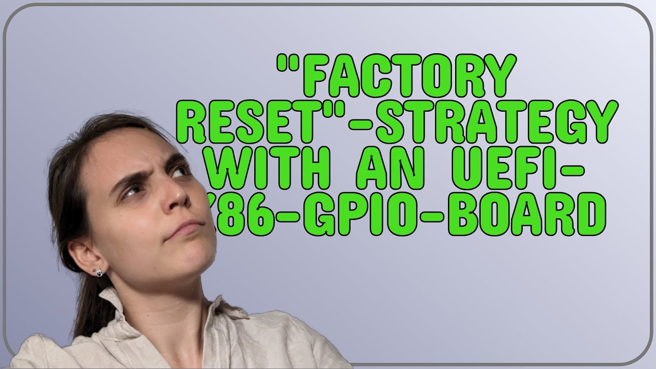 Factory Reset Strategy With An UEFI x86 GPIO Board YouTube factory-reset-strategy-with-an-uefi-x86-gpio-board-youtube