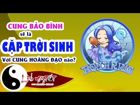 Video: Tử Vi Tương Hợp: Cung Hoàng đạo Nào Hợp Với Cung Bảo Bình