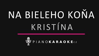 Kristína - Na bieleho koňa | Piano Karaoke Instrumental