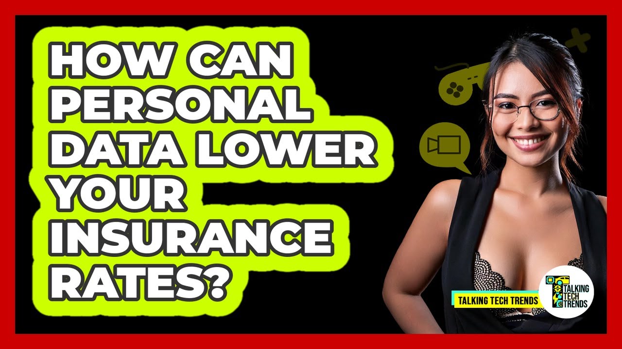 How Can Personal Data Lower Your Insurance Rates? - Talking Tech Trends