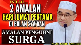 Download Lagu INILAH 2 AMALAN HARI JUM'AT DI BULAN SYA'BAN !! AMALANNYA PARA PENGHUNI SURGA ~ GURU BAKHIET MP3