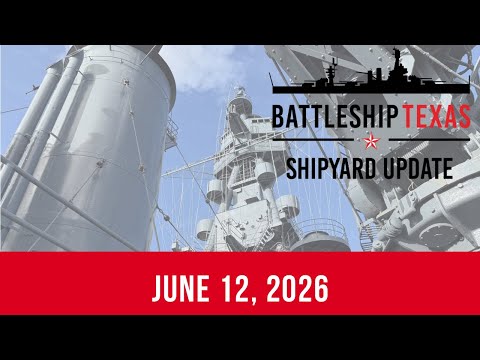 Battleship Texas Update - June 12, 2026