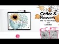 Coffee and Flowers with Joy Clair Designs and Rinea Foil | Cardmaking