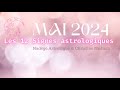 Mai 2024  les 12 signes astrologiques  sentimental et gnral
