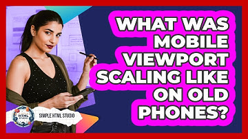 What Was Mobile Viewport Scaling Like On Old Phones? - Simple HTML Studio