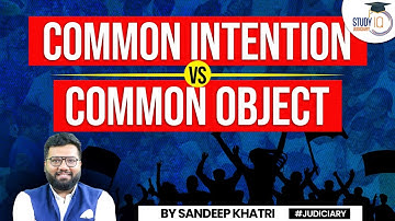 Common Intention Vs Common Object | The Differences | IPC | StudyIQ Judiciary | CPC