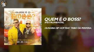 Quem é o Boss ? - Hungria Hip Hop e Tribo da Periferia 2023