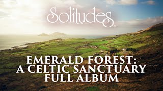 1 hour of Celtic Music: Dan Gibson’s Solitudes - Emerald Forest: A Celtic Sanctuary (Full Album)