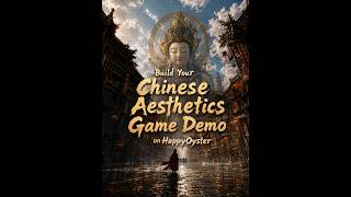 Build Your Chinese Aesthetics Game Demo on HappyOyster！