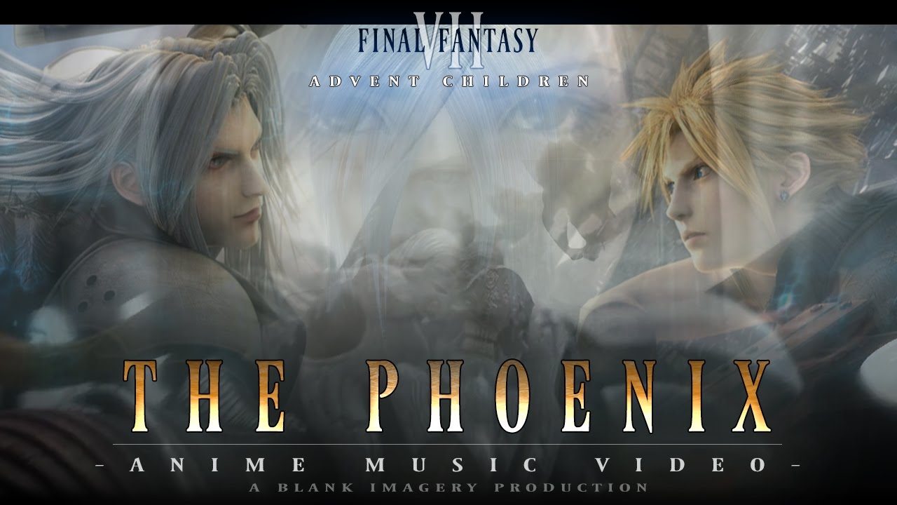 Final Fantasy VII - Advent Children - The Phoenix [ AMV ]