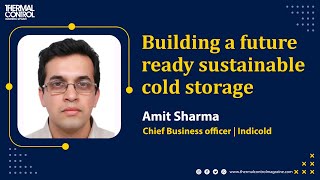 Future-Proofing the Cold Chain | Amit Sharma, Chief Business Officer - Indicold