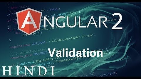 Angular 2 Tutorial #14 Validation ( हिन्दी)
