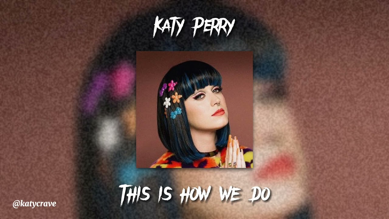 Katy Perry - This Is How We Do (sped up)