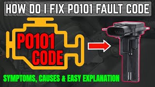 How Do I Fix P0101 Fault Code – Symptoms, Causes & Easy Explanation||
