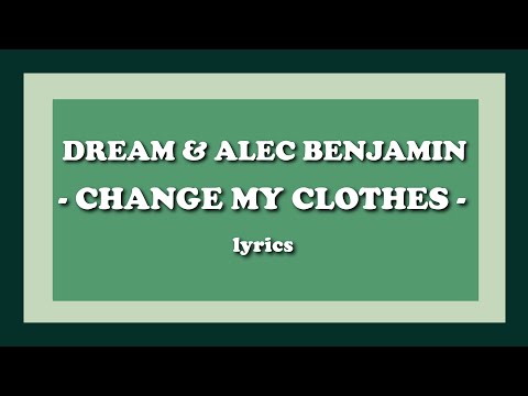 Change My Clothes - Dream & Alec Benjamin (Lyrics)