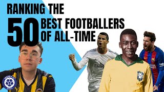 Ranking the 50 BEST FOOTBALLERS OF ALL TIME