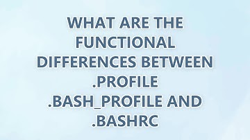 What are the functional differences between .profile .bash_profile and .bashrc (3 SOLUTIONS!!)