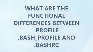 What are the functional differences between .profile .bash_profile and .bashrc (3 SOLUTIONS!!)