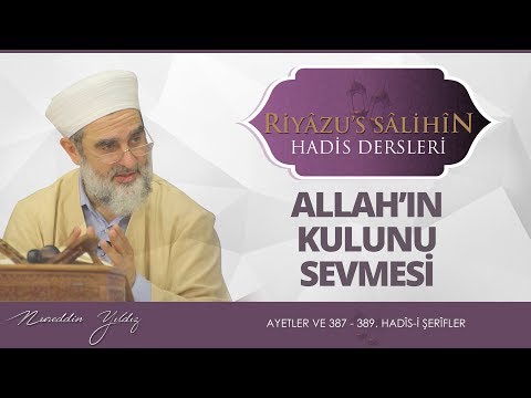 171) Allah'ın Kulunu Sevmesi | Riyazussalihin | Nureddin Yıldız