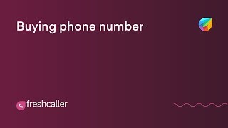 2. Buying phone numbers |  Freshdesk Contact Center
