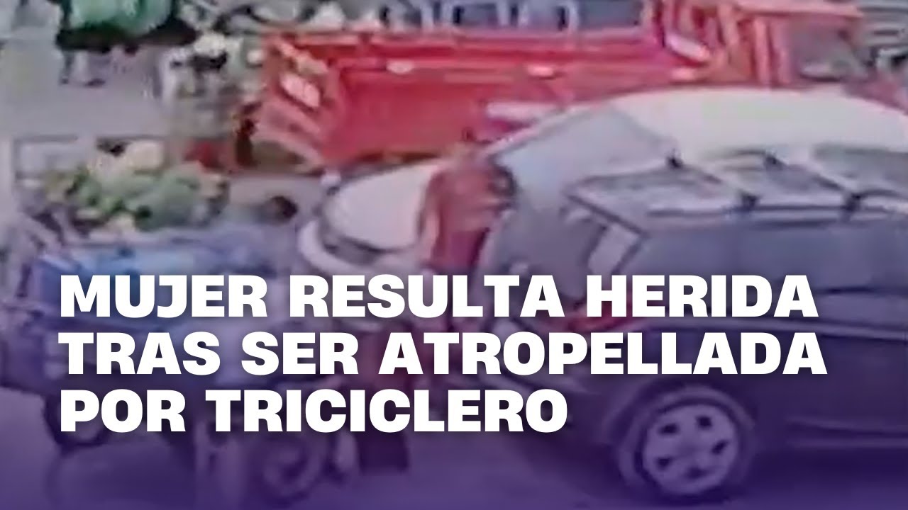 Mujer resulta herida tras ser atropellada por triciclero - YouTube