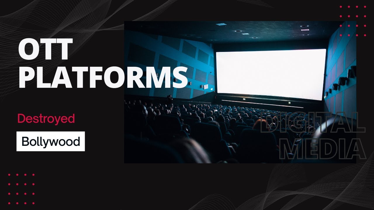 OTT Platforms and their impact on Bollywood industry