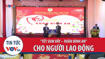 “Tết sum vầy – Xuân Bình An” cho đoàn viên, người lao động
