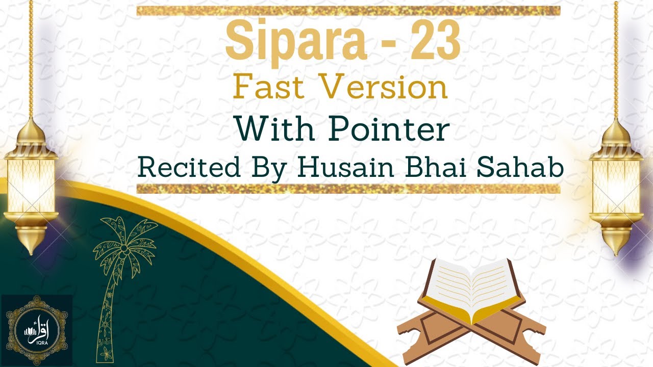Sipara 23 | Fast Version Recited By Hussain Bs | Dawoodi Bohra | #dawoodibohras #quran