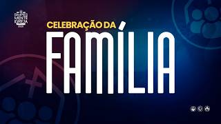 CELEBRAÇÃO DA FAMÍLIA MANHÃ 21/06/2026