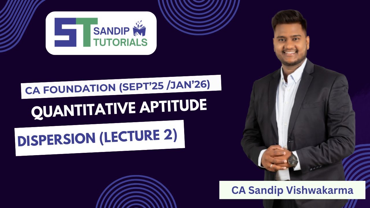 DISPERSION - LECTURE 2 | CA FOUNDATION MATHS | SEPT 25 & JAN 26 ATTEMPT ...