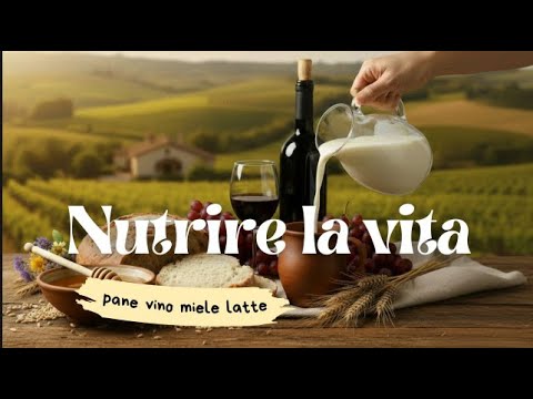 "NUTRIRE LA VITA" Pane Vino Miele Latte - IL PANE  - a cura di don Paolo Cignatta