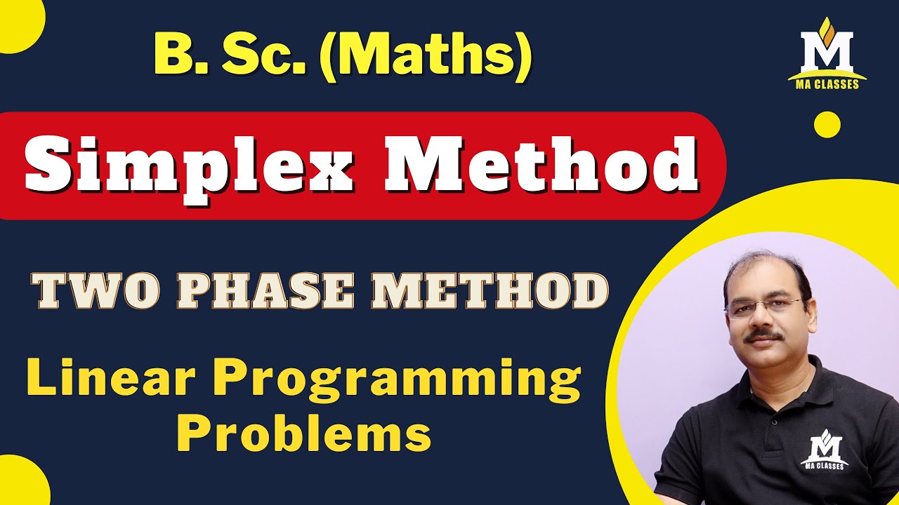 Simplex Method, Two Phase Method | Linear Programming Problem (LPP) | B. Sc. Maths