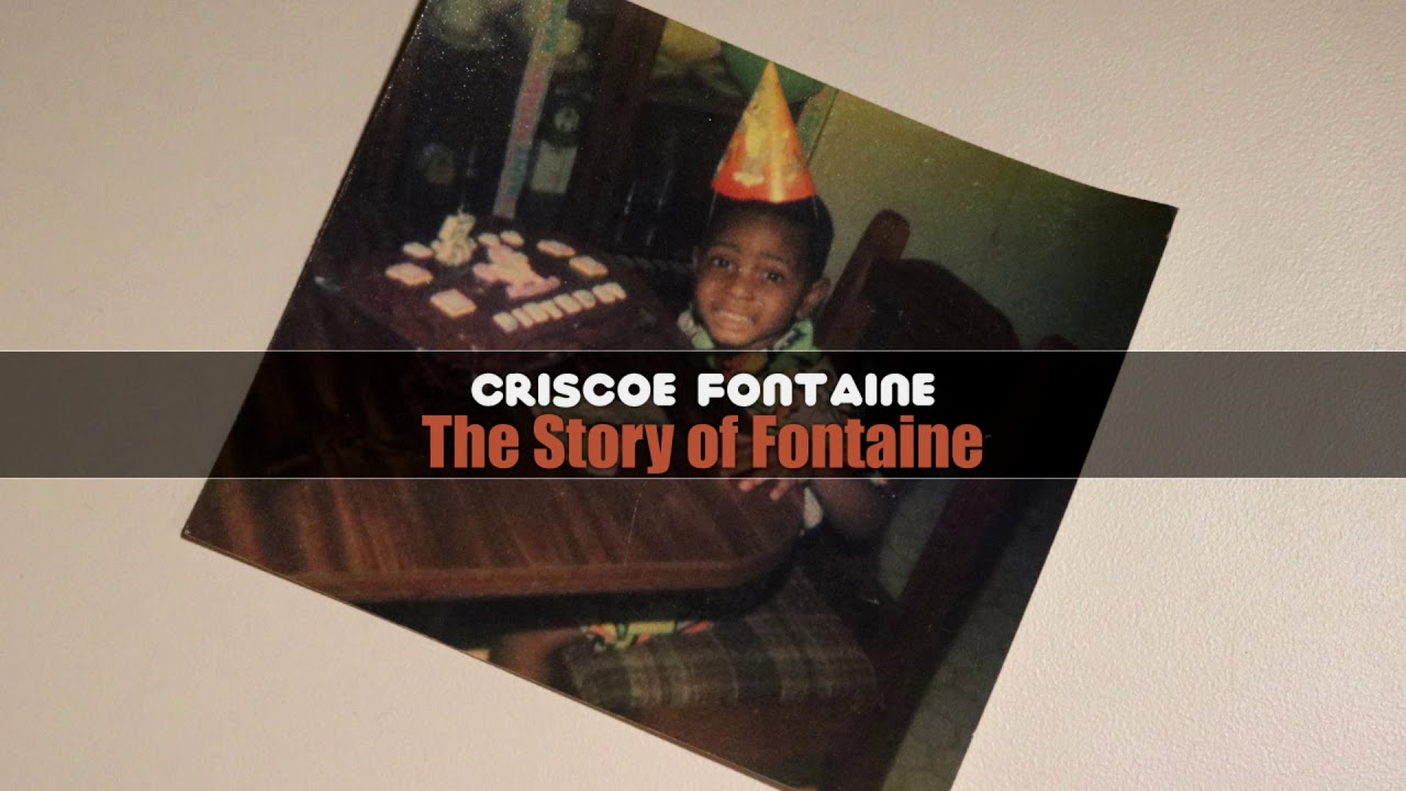 Criscoe Fontaine - The Story of Fontaine 