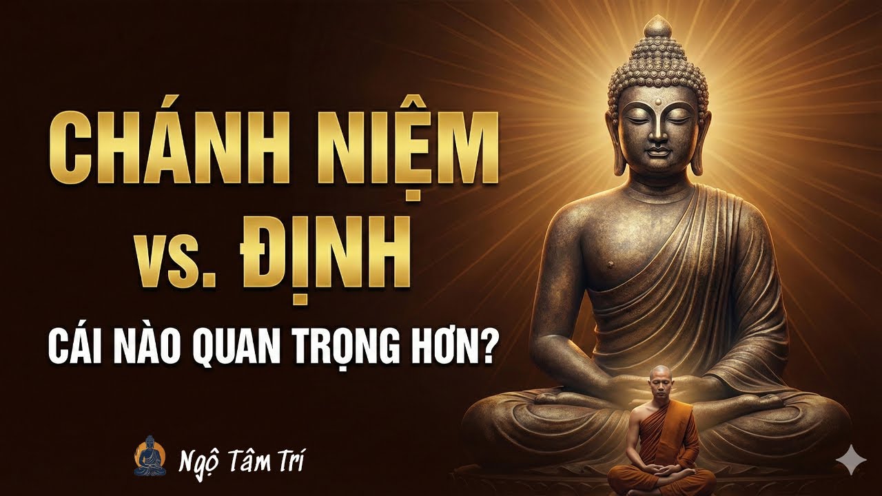 CHÁNH NIỆM vs ĐỊNH: Cái nào quan trọng hơn? | Ngộ Tâm Trí