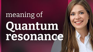 Quantum Resonance: Unraveling the Mystery