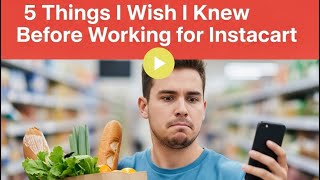 5 Things I WISH I Knew As A NEW INSTACART SHOPPER!