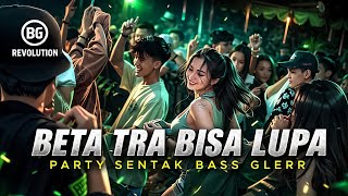 Party Sentak  Dj Tra Bisa Lupa remix Party Bass Glerr  Bg Revolution 