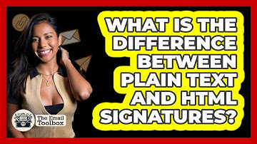 What Is The Difference Between Plain Text And HTML Signatures?