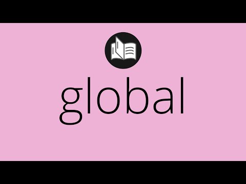 Que significa GLOBAL • global SIGNIFICADO • global DEFINICIÓN • Que es GLOBAL