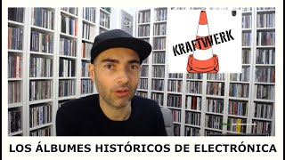 LOS ÁLBUMES MÁS IMPORTANTES DE LA HISTORIA DE LA ELECTRÓNICA