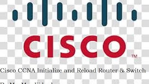 Initialize and Reload Router & Switch