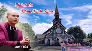 Thánh Ca | Làm Dấu - Phan Đinh Tùng