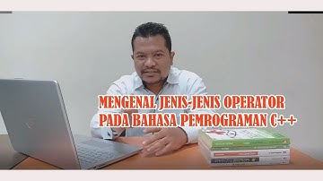 5. MENGENAL JENIS OPERATOR PADA BAHASA PEMROGRAMAN C++