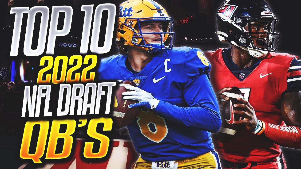 Top 10 Quarterbacks In The 2022 NFL Draft